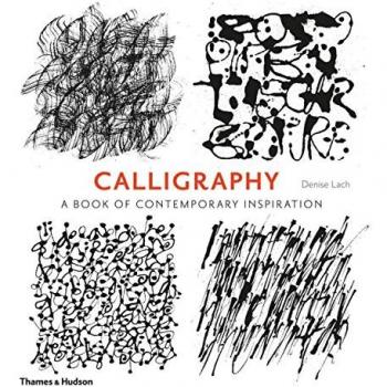 Calligraphy: A Book of Contemporary Inspiration