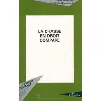 LA CHASSE EN DROIT COMPARE. Actes du colloque organisé au Palais de l'Europe, à Strasbourg, les 9 et 10 novembre 1995