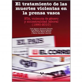 El tratamiento de las muertes violentas en la prensa vasca. ETA, violencia de género y siniestralidad laboral