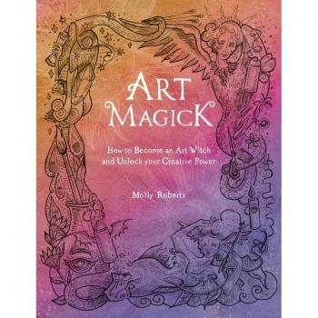 Art Magick: How to become an art witch and unlock your creative power