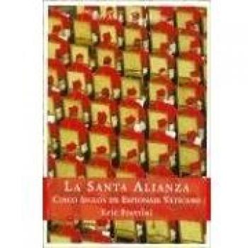 Santa alianza, la - historia del espionaje vaticano