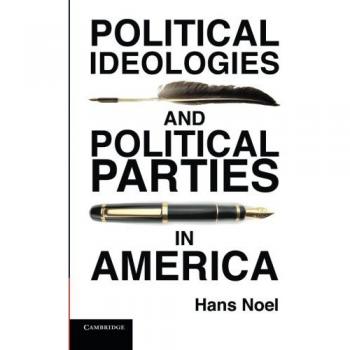Political Ideologies and Parties in America: Cambridge Studies in Public Opinion and Political Psychology
