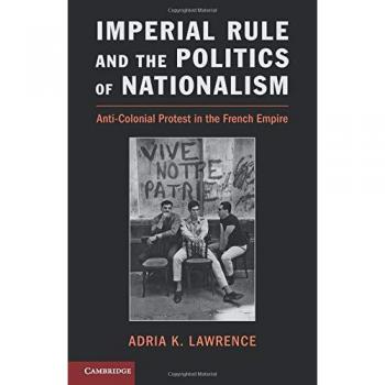 Anti-Colonial Protest in the French Empire: Imperial Rule and Nationalism (International Politics Series)