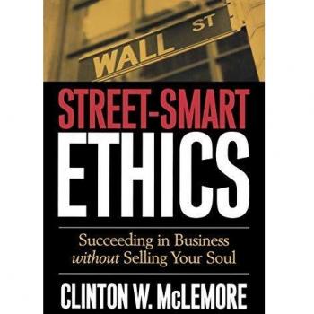 Street-Smart Ethics: Succeeding in Business without Selling Your Soul
