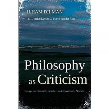 Philosophy as Criticism: Essays on Dennett, Searle, Foot, Davidson, Nozick