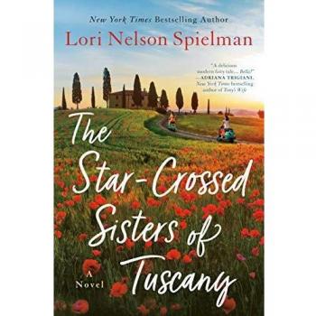 The Star-Crossed Sisters of Tuscany: A Novel by Lori Nelson Spielman