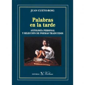 Palabras en la tarde: Antología personal y selección de poemas traducidos