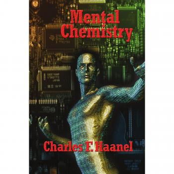 Mental Chemistry: The Science of Thought and Mind Power by Charles F. Haanel