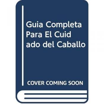 Guia completa para el cuidado del caballo                    Tapa blanda                                                                                                                                                        – 13 sep 2007