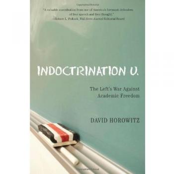 Indoctrination U: The Lefts War Against Academic Freedom