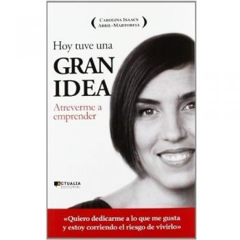 HOY TUVE UNA GRAN IDEA: ATREVERME A EMPRENDER