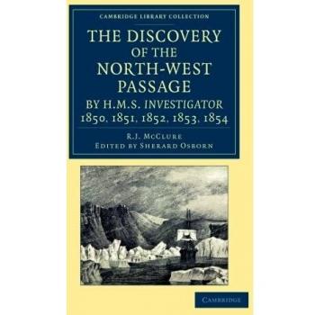 Descubrimiento del Paso del Noroeste por HMS Investigator: Registros y diarios de Capt. Robert Le M. M'Clure, ilustrado por S. Gurney Cresswell - Edición en tapa blanda