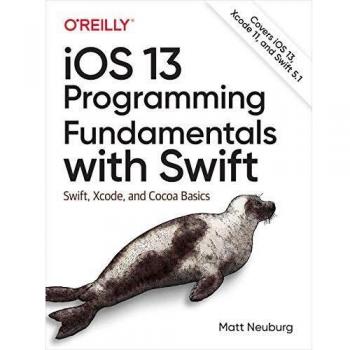 iOS 13 Programming Fundamentals with Swift: Swift, Xcode, and Cocoa Basics