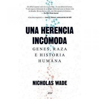 Una herencia incómoda: Genes, raza e historia humana