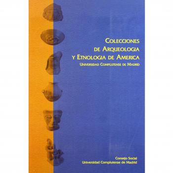 Colecciones de arqueología y etnología de América de la Universidad Complutense de Madrid