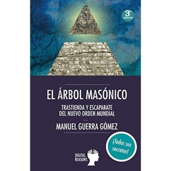 EL ÁRBOL MASÓNICO: TRASTIENDA Y ESCAPARATE DEL NUEVO ORDEN MUNDIAL: 53