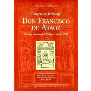 El Ingenioso bibliólogo D. Fco. de Araoz: