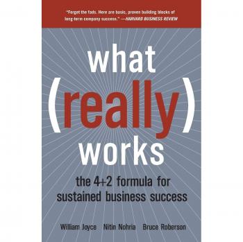 What Really Works: The 4+2 Formula for Sustained Business Success by William Joyce