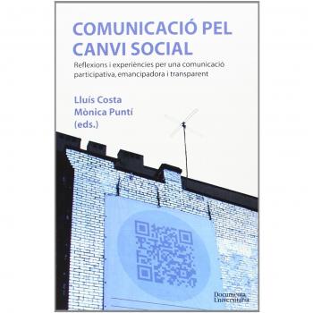 Comunicació pel canvi social: Reflexions i experiències per una comunicació participativa, emancipadora i transparent