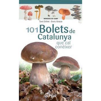 101 Bolets De Catalunya: que cal conèixer - Llobet François, Toni/gràcia, Enric