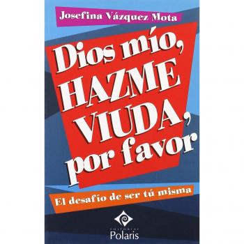 Dios mío, hazme viuda por favor
