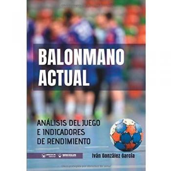 Balonmano Actual: Análisis del juego e indicadores de rendimiento