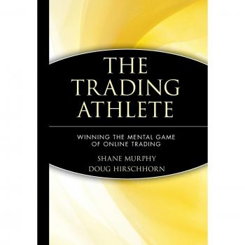 The Trading Athlete: Winning the Mental Game of Online Trading: 397