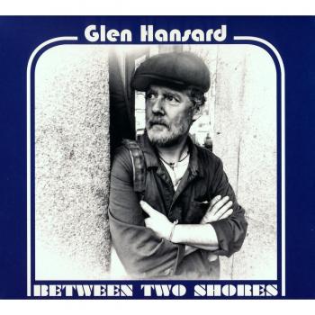 Between Two Shores - Glen Hansard