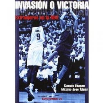 Invasión o victoria. Extranjeros en la NBA - Vázquez Serrano, Gonzalo/tobías Rubio, Máximo José