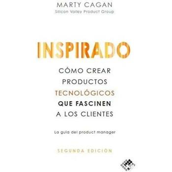 Inspirado: Cómo crear productos tecnológicos que fascinen a los clientes