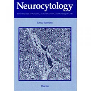 Neurocytology: Fine Structure of Neurons, Nerve Processes and Neuroglial Cells