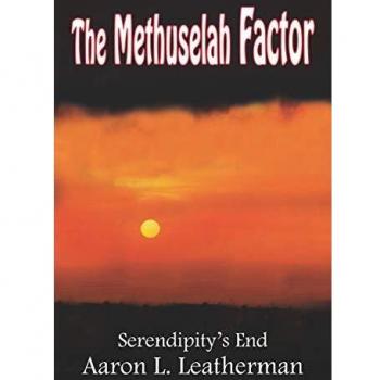 The Methuselah Factor: Serendipity's End - Novel of Time Manipulation and Destiny