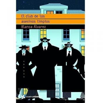 El club de los asesinos limpios - Blanca Alvarez