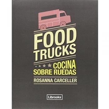 Food Trucks: Cocina sobre ruedas - Rosanna Carceller Escuder
