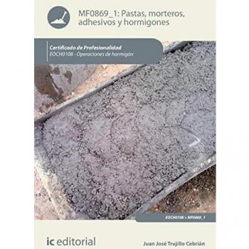 Pastas, morteros, adhesivos y hormigones. EOCH0108 - Operaciones de hormigón