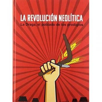 La Revolución Neolítica.: La Draga, el poblado de los prodigios