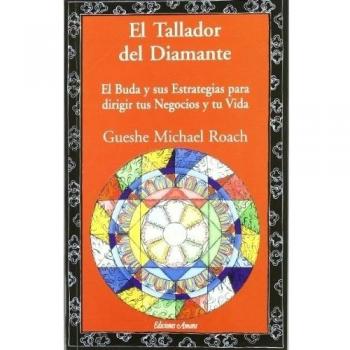 Tallador del diamante, el: Buda y sus estrategias para dirigir tu negocio y tu vida