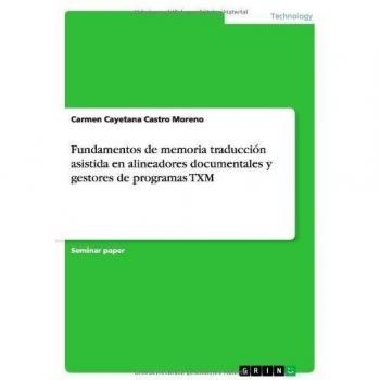 Fundamentos de Memoria Traduccion Asistida En Alineadores Documentales y Gestores de Programas Txm