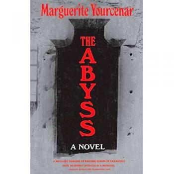 The Abyss: A Novel by Marguerite Yourcenar - Philosophical Fiction Exploration