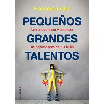 Pequeños grandes talentos: Como reconocer y potenciar las virtudes de tus hij@s