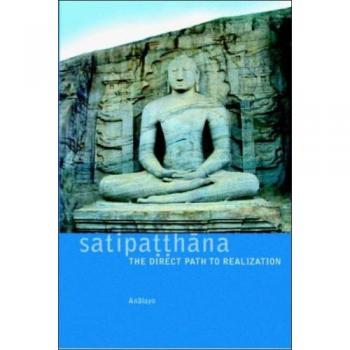 Satipatthana: The Direct Path to Realization