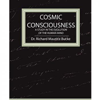 Cosmic Consciousness: The Evolution of Human Mind Paperback by Richard Maurice Bucke