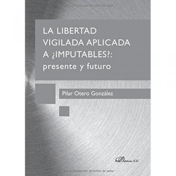Libertad vigilada aplicada a ¿imputables?: presente y futuro,La