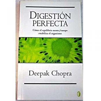 DIGESTION PERFECTA: COMO EL EQUILIBRIO MENTE/CUERPO ESTABILIZA EL ORGANISMO