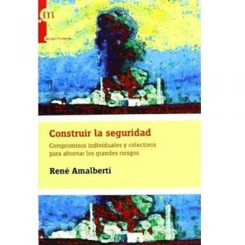 CONSTRUIR LA SEGURIDAD: Compromisos individuales y colectivos para afrontar los gran
