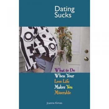 Dating Sucks: Guía Práctica para Superar el Desánimo Amoroso - Edición en Rústica