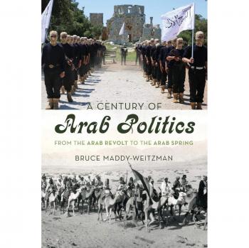 A Century of Arab Politics: Key Events and Transformations from the Arab Revolt to the Arab Spring