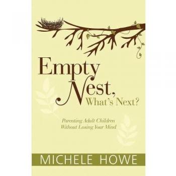 Empty Nest What's Next? Parenting Adult Children Without Losing Your Mind