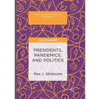 Presidents, Pandemics, and Politics