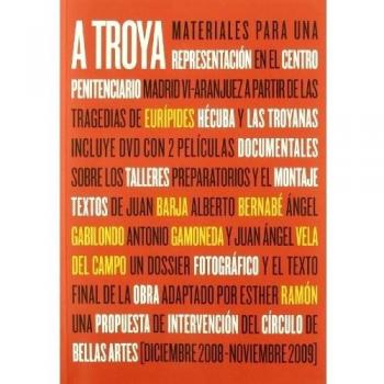 A Troya + Dvd: materiales para una representación a través de las tragedias de Euripídes Hécuba y las Troyanas - Varios Autores